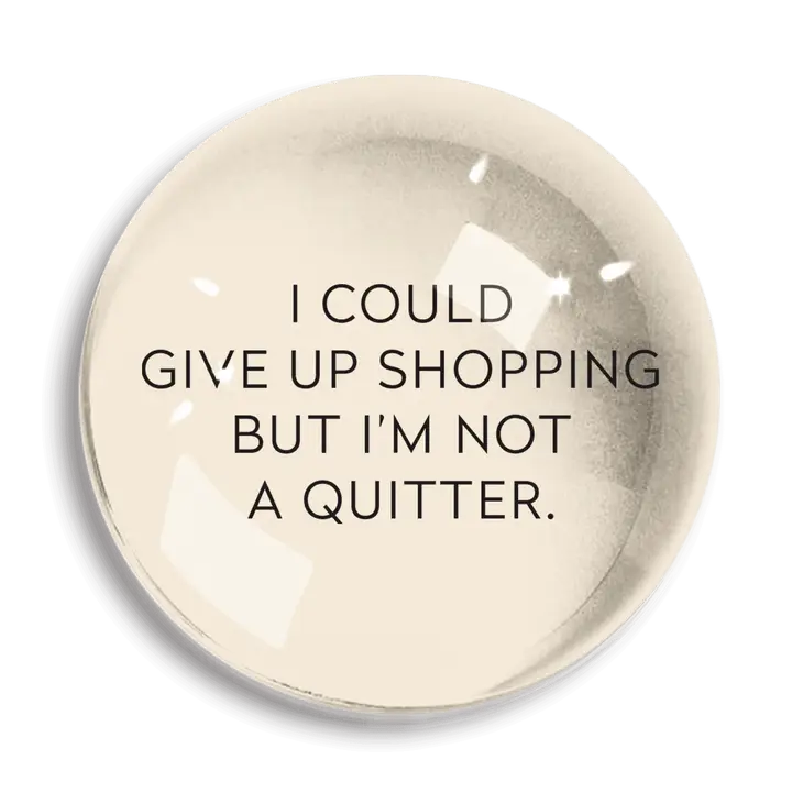 I Could Give Up Crystal Paperweight