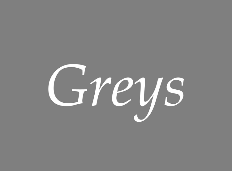 Greys