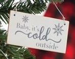 Baby It's Cold Outside Wood Ornament Sign