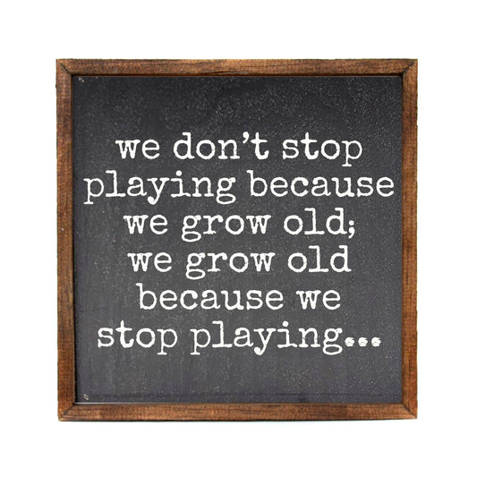 We Don't Stop Playing Because Wall Art Home Decor