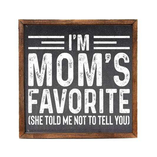 I'm Mom's Favorite Funny Mother's Day Signs - Sibling Gift