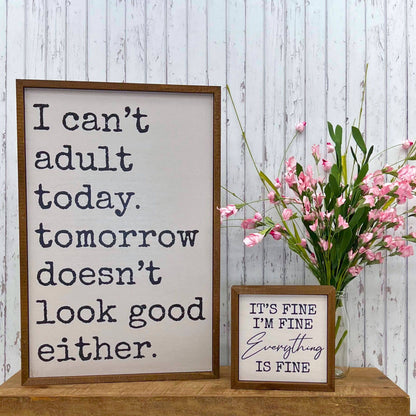 I Can't Adult Today Funny Home Signs - Home Decor